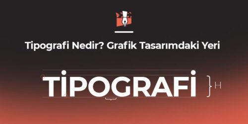 Tipografi Nedir? Grafik Tasarımdaki Yeri