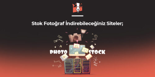 Stok Fotoğraf İndirebileceğiniz Siteler;
