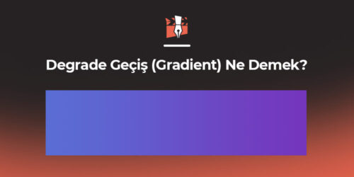 Degrade Geçiş (Gradient) Ne Demek?