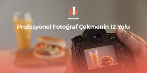 Profesyonel Fotoğraf Çekmenin 12 Yolu