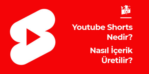 Youtube Shorts Nedir? Nasıl İçerik Üretilir?