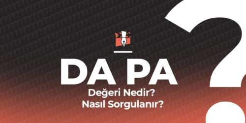 DA PA Değeri Nedir? Nasıl Sorgulanır?