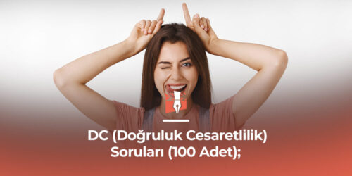 DC (Doğruluk Cesaretlilik) Soruları (100 Adet);